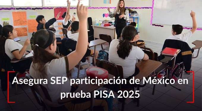 Avanza Trámite para Prueba PISA en México, Confirma SEP